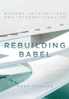 Rebuilding Babel : Modern Architecture and Internationalism - eBook