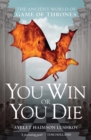 You Win or You Die : The Ancient World of Game of Thrones - eBook