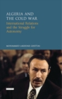 Algeria and the Cold War : International Relations and the Struggle for Autonomy - eBook