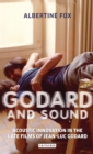Godard and Sound : Acoustic Innovation in the Late Films of Jean-Luc Godard - eBook