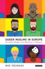 Queer Muslims in Europe : Sexuality, Religion and Migration in Belgium - eBook