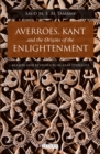 Averroes, Kant and the Origins of the Enlightenment : Reason and Revelation in Arab Thought - eBook