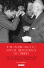 The Emergence of Social Democracy in Turkey : The Left and the Transformation of the Republican People's Party - eBook