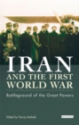 Iran and the First World War : Battleground of the Great Powers - eBook