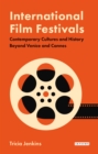International Film Festivals : Contemporary Cultures and History Beyond Venice and Cannes - eBook