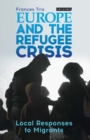Europe and the Refugee Crisis : Local Responses to Migrants - eBook