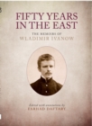 Fifty Years in the East : The Memoirs of Wladimir Ivanow - eBook