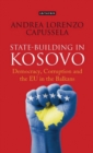 State-Building in Kosovo : Democracy, Corruption and the Eu in the Balkans - eBook