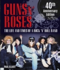Guns N' Roses : The Life and Times of a Rock 'n' Roll Band - Book