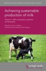 Achieving Sustainable Production of Milk Volume 1 : Milk Composition, Genetics and Breeding - Book