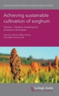Achieving Sustainable Cultivation of Sorghum Volume 1 : Genetics, Breeding and Production Techniques - Book