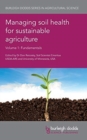 Managing Soil Health for Sustainable Agriculture Volume 1 : Fundamentals - Book