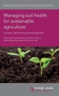 Managing Soil Health for Sustainable Agriculture Volume 2 : Monitoring and Management - Book
