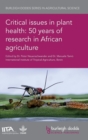 Critical Issues in Plant Health: 50 Years of Research in African Agriculture - Book