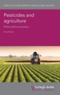 Pesticides and Agriculture : Profit, Politics and Policy - Book