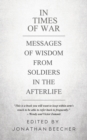 In Times of War : Messages of Wisdom from Soldiers in the Afterlife - Book