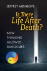 New Thinking Allowed Dialogues : Is There Life After Death? - Book