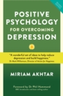 Positive Psychology for Overcoming Depression : Self-help Strategies to Build Strength, Resilience and Sustainable - Book