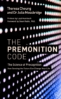 The Premonition Code : The Science of Precognition, How Sensing the Future Can Change Your Life - Book
