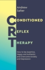 Conditioned Reflex Therapy : How to be Assertive, Happy and Authentic and Overcome Anxiety and Depression - Book