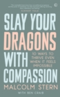 Slay Your Dragons With Compassion - eBook