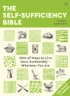 The Self-sufficiency Bible : 100s of Ways to Live More Sustainably - Wherever You Are - Book