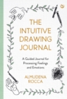 The Intuitive Drawing Journal : A Guided Journal for Processing Feelings and Emotions - Book