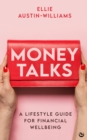 Money Talks : A Lifestyle Guide for Financial Wellbeing - Book