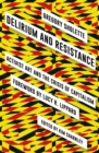 Delirium and Resistance : Activist Art and the Crisis of Capitalism - eBook