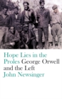 Hope Lies in the Proles : George Orwell and the Left - eBook
