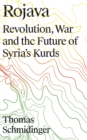 Rojava : Revolution, War and the Future of Syria's Kurds - eBook