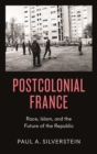 Postcolonial France : Race, Islam, and the Future of the Republic - eBook