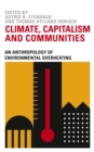 Climate, Capitalism and Communities : An Anthropology of Environmental Overheating - eBook