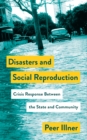 Disasters and Social Reproduction : Crisis Response between the State and Community - eBook