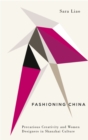 Fashioning China : Precarious Creativity and Women Designers in Shanzhai Culture - eBook
