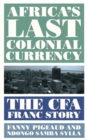 Africa's Last Colonial Currency : The CFA Franc Story - eBook