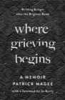 Where Grieving Begins : Building Bridges after the Brighton Bomb - A Memoir - eBook