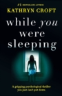 While You Were Sleeping : A gripping psychological thriller you just can't put down - Book