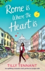 Rome Is Where the Heart Is : An Uplifting Romantic Read, Perfect to Escape with - Book