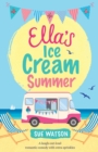 Ella's Ice-Cream Summer : A laugh out loud romantic comedy with extra sprinkles - Book