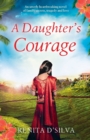 A Daughter's Courage : An Utterly Heartbreaking Novel of Family Secrets, Tragedy and Love - Book