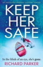 Keep Her Safe : An absolutely gripping suspense thriller - Book