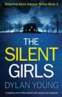 The Silent Girls : A Gripping Crime Thriller Packed with Mystery and Suspense - Book