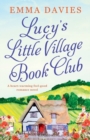 Lucy's Little Village Book Club : A Heartwarming Feel Good Romance Novel - Book
