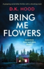 Bring Me Flowers : A gripping serial killer thriller with a shocking twist - Book