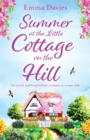 Summer at the Little Cottage on the Hill : An Utterly Uplifting Holiday Romance to Escape with - Book