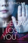 The Day I Lost You : A Totally Gripping Psychological Thriller - Book