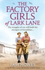 The Factory Girls of Lark Lane : A Heartbreaking Wartime Family Saga - Book