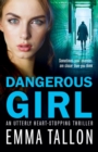 Dangerous Girl : An Utterly Heart-Stopping Thriller - Book