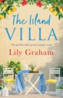 The Island Villa : The perfect feel good summer read - Book